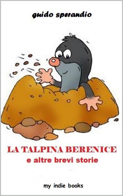 La talpina Berenice e altre brevi storie - Guido Sperandio - ebook