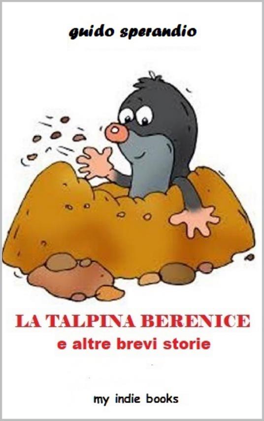 La talpina Berenice e altre brevi storie - Guido Sperandio - ebook