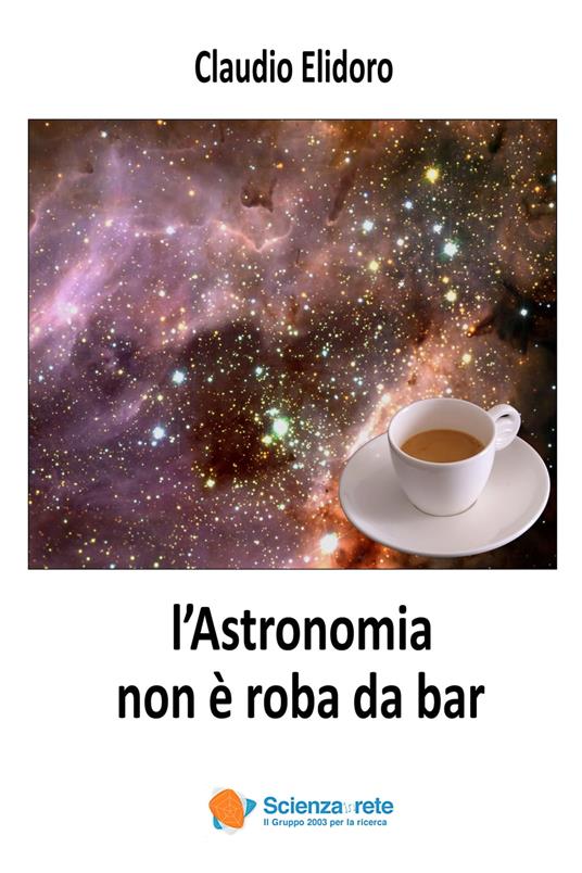 l'Astronomia non è roba da bar - Claudio Elidoro - ebook