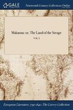 Makanna: or, The Land of the Savage; VOL. I