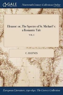 Eleanor: or, The Spectre of St. Michael's: a Romantic Tale; VOL. I - C Haynes - cover