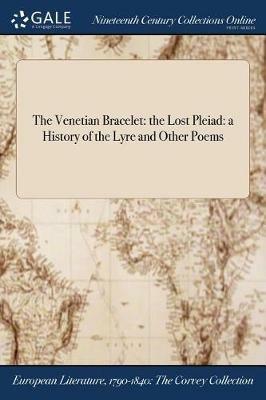The Venetian Bracelet: the Lost Pleiad: a History of the Lyre and Other Poems - cover