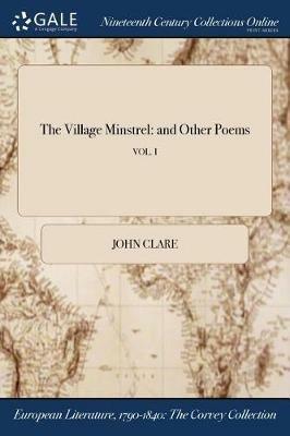 The Village Minstrel: and Other Poems; VOL. I - John Clare - cover