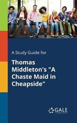 A Study Guide for Thomas Middleton's 