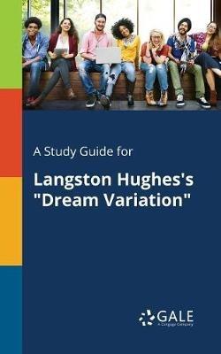A Study Guide for Langston Hughes's "Dream Variation" - Cengage Learning Gale - cover