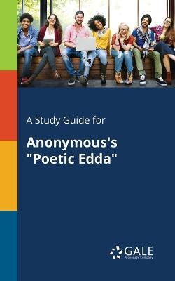 A Study Guide for Anonymous's Poetic Edda - Cengage Learning Gale - cover