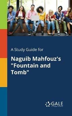 A Study Guide for Naguib Mahfouz's Fountain and Tomb - Cengage Learning Gale - cover