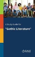 A Study Guide for Gothic Literature - Cengage Learning Gale - cover