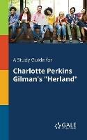 A Study Guide for Charlotte Perkins Gilman's Herland - Cengage Learning Gale - cover