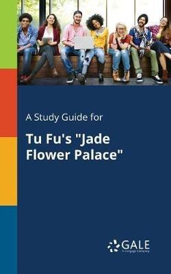 A Study Guide for Tu Fu's "Jade Flower Palace" - Cengage Learning Gale - cover