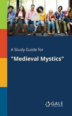 A Study Guide for Medieval Mystics - Cengage Learning Gale - cover