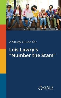 A Study Guide for Lois Lowry's "Number the Stars" - Cengage Learning Gale - cover