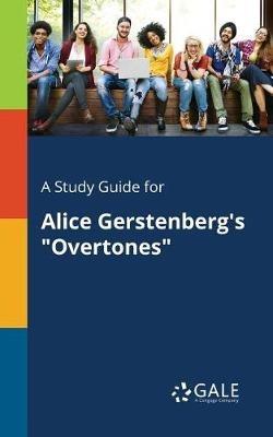 A Study Guide for Alice Gerstenberg's "Overtones" - Cengage Learning Gale - cover
