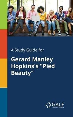 A Study Guide for Gerard Manley Hopkins's "Pied Beauty" - Cengage Learning Gale - cover