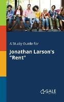 A Study Guide for Jonathan Larson's "Rent" - Cengage Learning Gale - cover