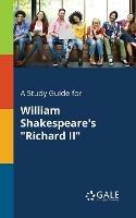 A Study Guide for William Shakespeare's Richard II - Cengage Learning Gale - cover