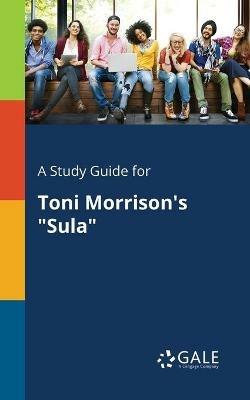 A Study Guide for Toni Morrison's Sula - Cengage Learning Gale - cover