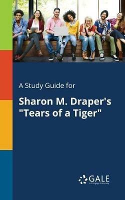 A Study Guide for Sharon M. Draper's Tears of a Tiger - Cengage Learning Gale - cover
