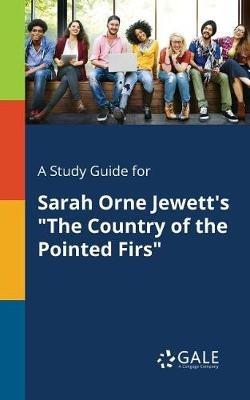 A Study Guide for Sarah Orne Jewett's "The Country of the Pointed Firs" - Cengage Learning Gale - cover