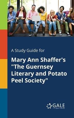 Mary Ann Shaffer's the Guernsey Literary & Potato Peel Society - Cengage Learning Gale - cover