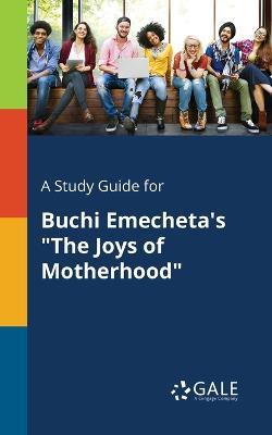 A Study Guide for Buchi Emecheta's The Joys of Motherhood - Cengage Learning Gale - cover