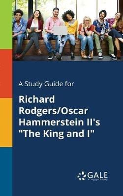 A Study Guide for Richard Rodgers/Oscar Hammerstein II's "The King and I" - Cengage Learning Gale - cover