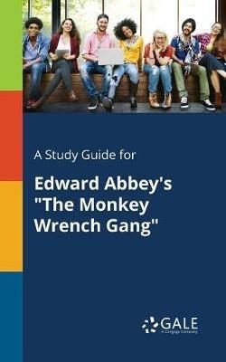 A Study Guide for Edward Abbey's The Monkey Wrench Gang - Cengage Learning Gale - cover