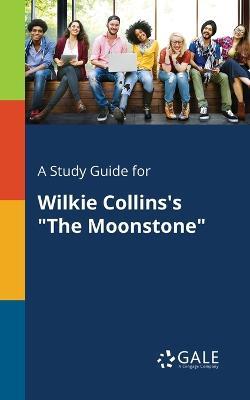 A Study Guide for Wilkie Collins's The Moonstone - Cengage Learning Gale - cover