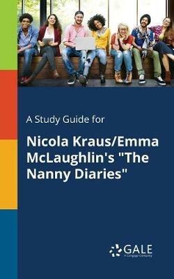 A Study Guide for Nicola Kraus/Emma McLaughlin's The Nanny Diaries - Cengage Learning Gale - cover