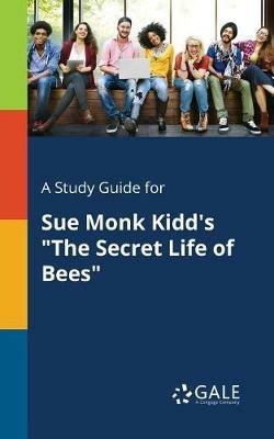 A Study Guide for Sue Monk Kidd's The Secret Life of Bees - Cengage Learning Gale - cover