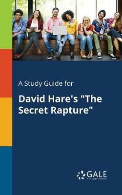 A Study Guide for David Hare's The Secret Rapture - Cengage Learning Gale - cover