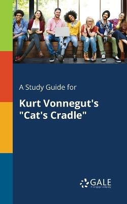 A Study Guide for Kurt Vonnegut's Cat's Cradle - Cengage Learning Gale - cover