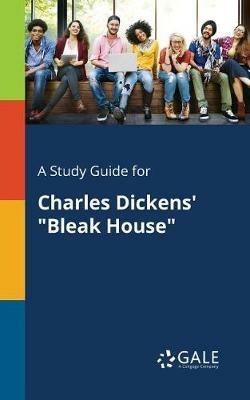 A Study Guide for Charles Dickens' Bleak House - Cengage Learning Gale - cover
