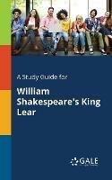 A Study Guide for William Shakespeare's King Lear - Cengage Learning Gale - cover