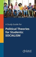 A Study Guide for Political Theories for Students: Socialism
