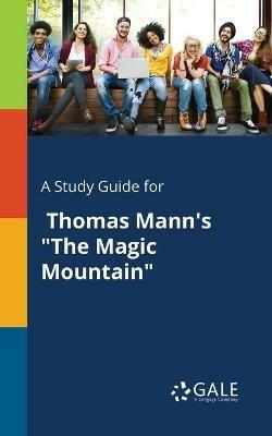A Study Guide for Thomas Mann's The Magic Mountain - Cengage Learning Gale - cover