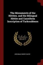 The Monuments of the Hittites. and the Bilingual Hittite and Cuneiform Inscription of Tarkond mos