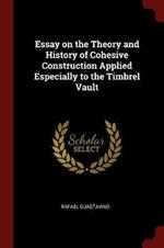 Essay on the Theory and History of Cohesive Construction Applied Especially to the Timbrel Vault