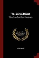The Sarum Missal: Edited from Three Early Manuscripts