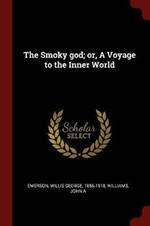 The Smoky God; Or, a Voyage to the Inner World