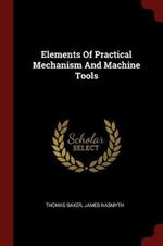 Elements of Practical Mechanism and Machine Tools