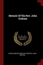 Memoir of the Rev. John Graham