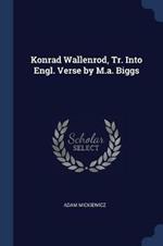 Konrad Wallenrod, Tr. Into Engl. Verse by M.A. Biggs