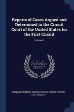 Reports of Cases Argued and Determined in the Circuit Court of the United States for the First Circuit; Volume 2