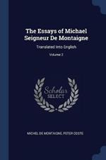 The Essays of Michael Seigneur de Montaigne: Translated Into English; Volume 2