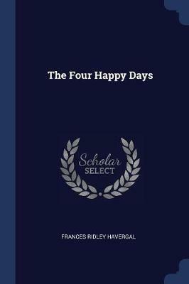 The Four Happy Days - Frances Ridley Havergal - cover