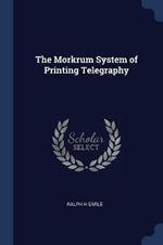 The Morkrum System of Printing Telegraphy