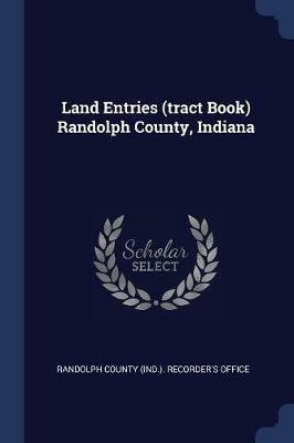 Land Entries (Tract Book) Randolph County, Indiana - cover