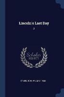 Lincoln's Last Day: 2