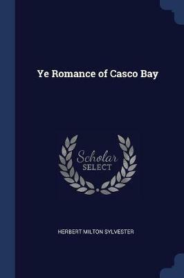Ye Romance of Casco Bay - Herbert Milton Sylvester - cover